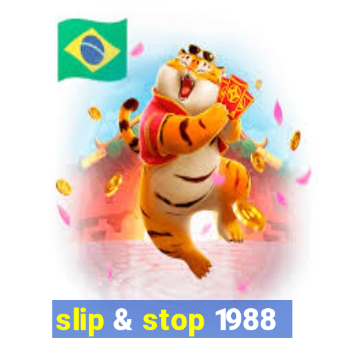 slip & stop 1988